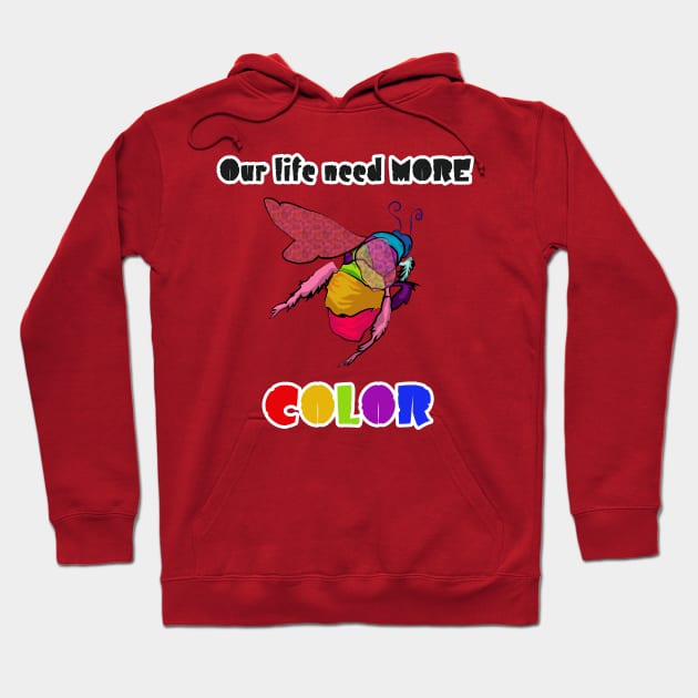 Our life need more COLOR Hoodie by Philippians413